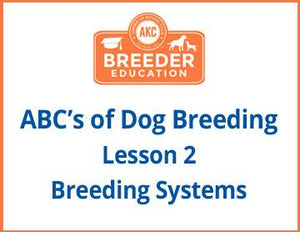 ABCs of Dog Breeding, Breeding Systems - Free Course