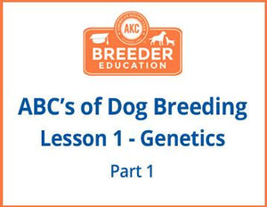 ABCs of Dog Breeding, Genetics Part 1 - Free Course